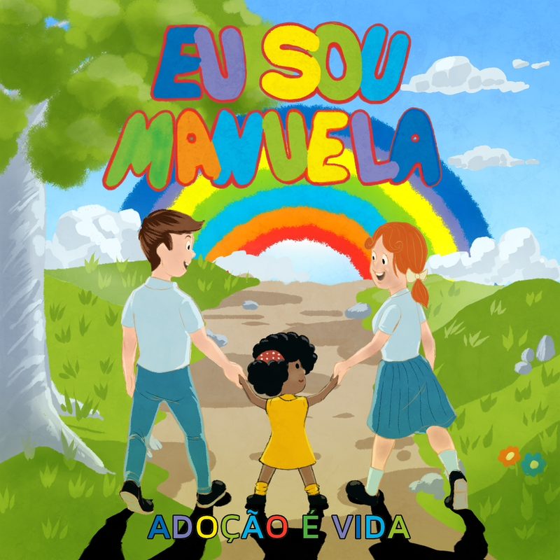 Cover of the children's book Eu Sou Manuela — Adoção é Vida: a couple walk hand in hand with a Black girl along a dirt road, under a rainbow